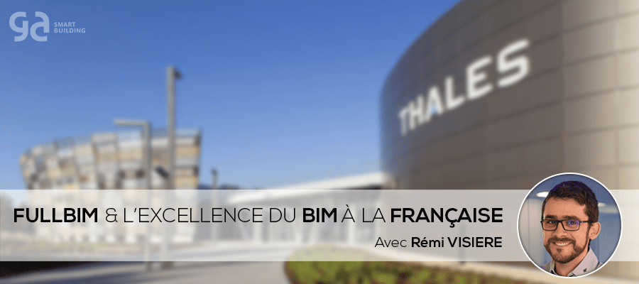 Le FullBIM chez Groupe GA : une "success BIM story" à la Française - avec Rémi VISIÈRE