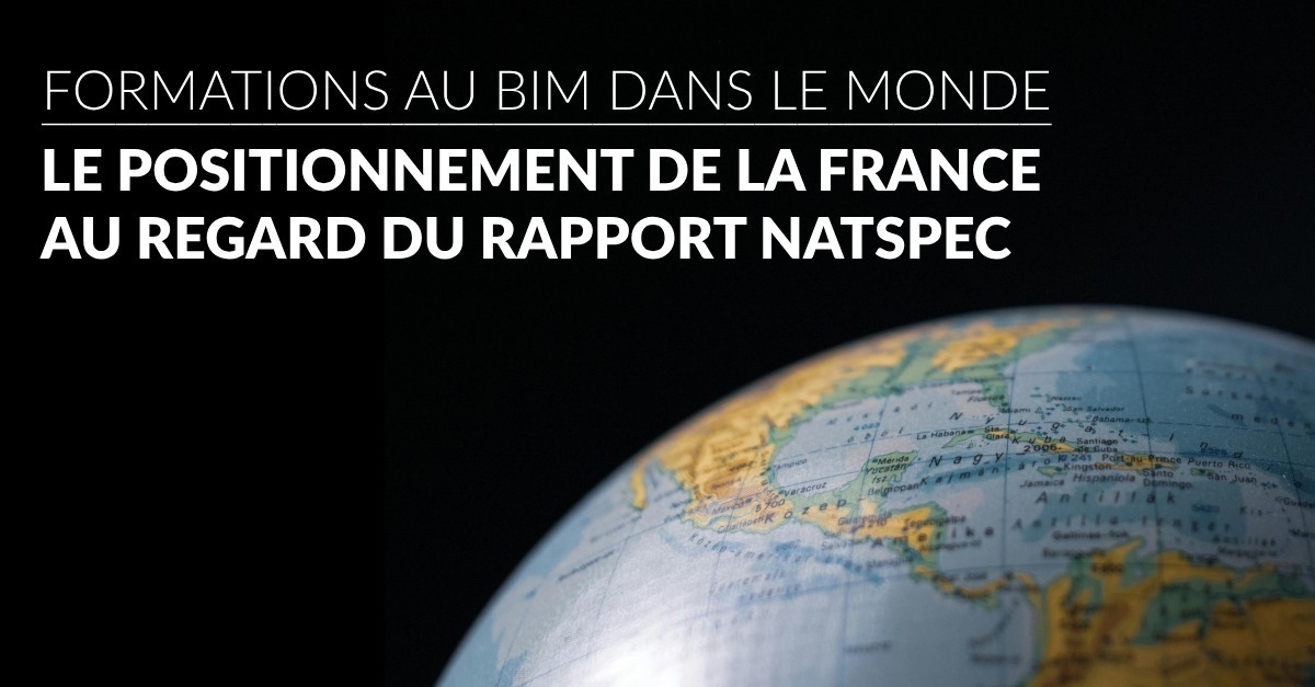 Formations au BIM dans le monde : Le positionnement de la France au regard du rapport NATSPEC