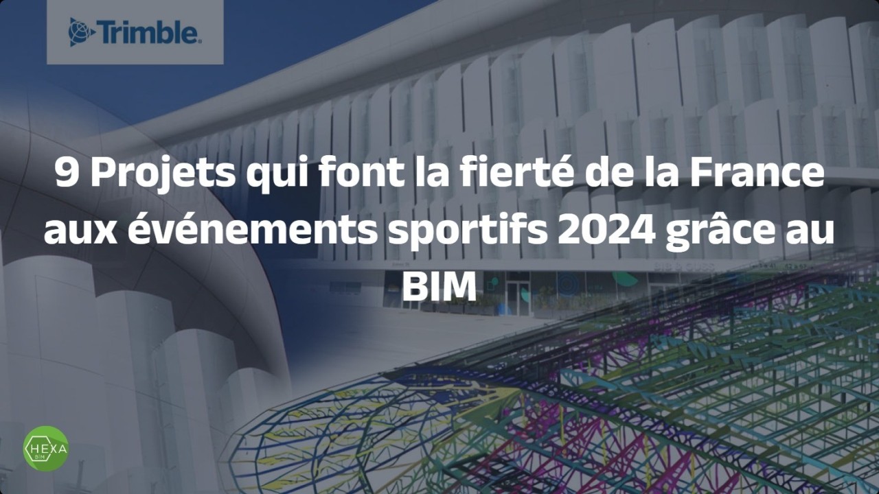 9 Projets qui font la fierté de la France aux événements sportifs 2024 grâce au BIM