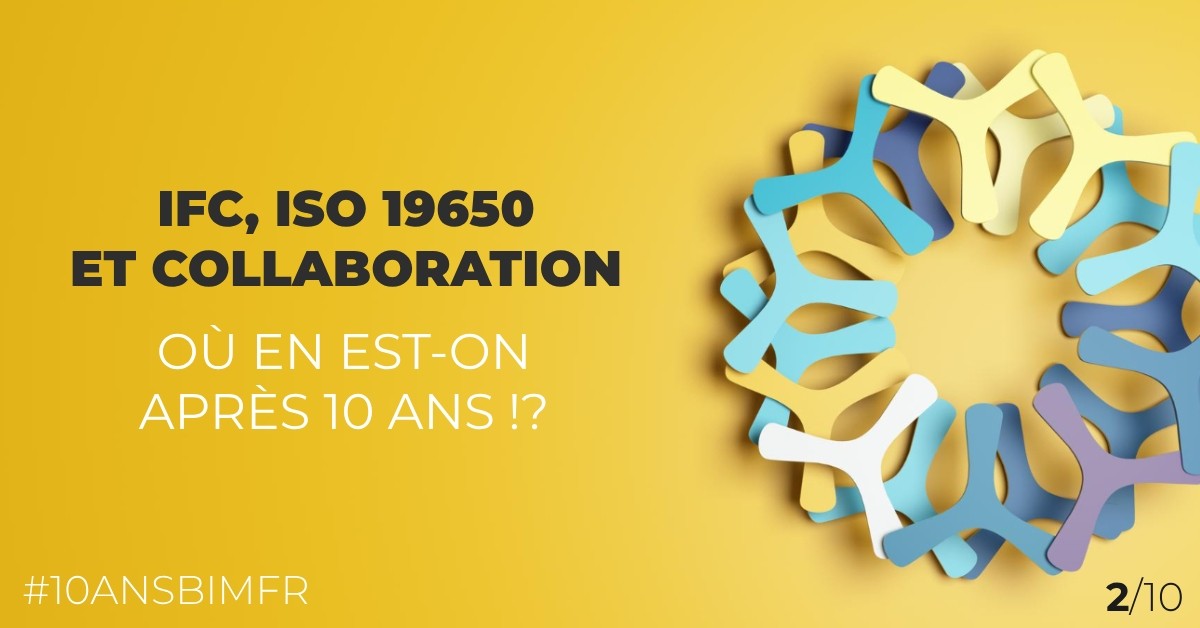 IFC, ISO 19650 et collaboration BIM : où en est-on après 10 ans ?