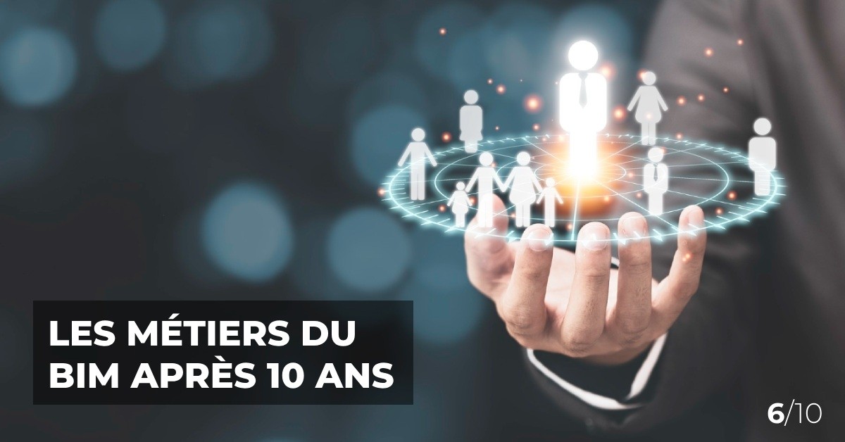 Les métiers du BIM après 10 ans : entre tradition et nouvelles compétences