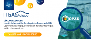 Projet OP3D – Les clés de la modélisation du patrimoine en mode BIM – Opportunité stratégique de création de valeur technique, métier et économique.