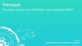 03 - Pourquoi ne pas sur-modéliser une maquette BIM ?