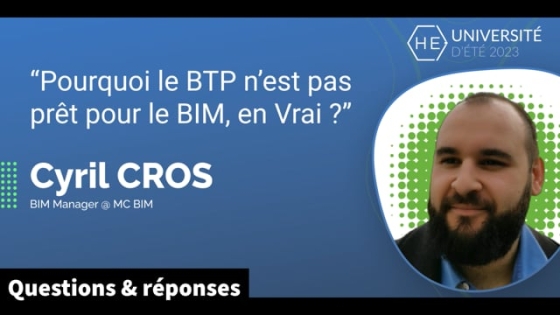 [Q&amp;R] Pourquoi le BTP n’est pas prêt pour le BIM, en Vrai - Cyril CROS