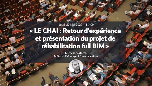 LE CHAI  Retour d’expérience et présentation du projet de réhabilitation full BIM avec Nicolas Valette - 20 mai 2020