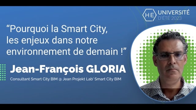 Pourquoi la Smart City, les enjeux dans notre environnement de demain ! - Jean-François GLORIA