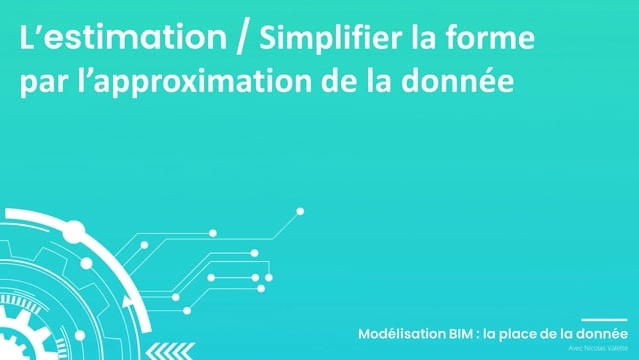 10 - L&#039;estimation : Simplifier la forme par l’approximation de la donnée